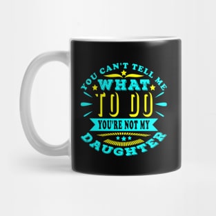 You Can't Tell Me What To Do Cool Typography Text Mug